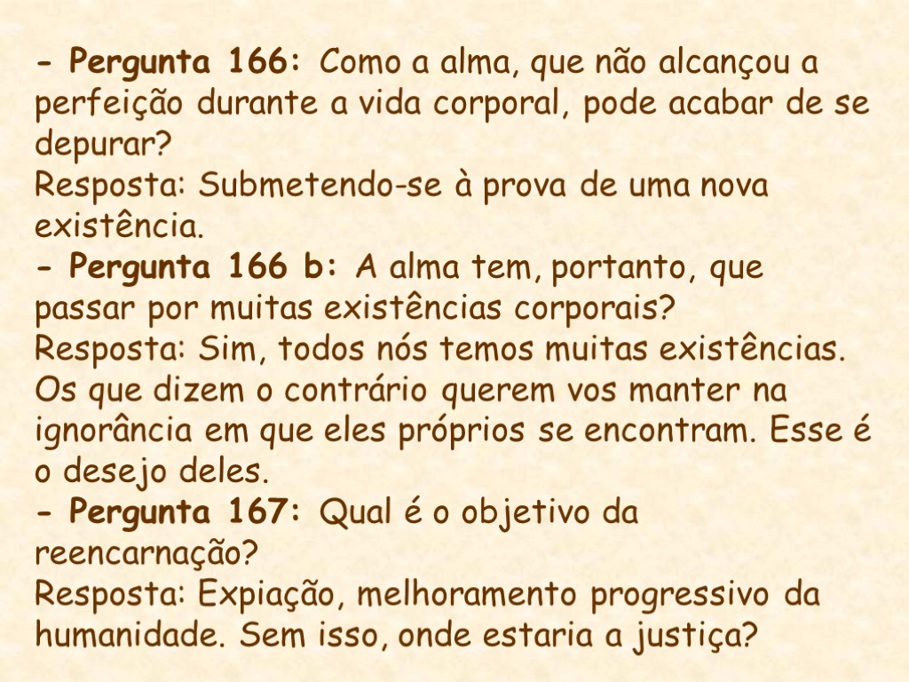 - Pergunta 166: Como a alma, que não alcançou a perfeição durante a vida